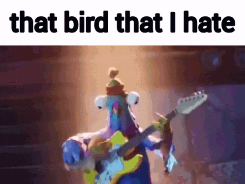 a cartoon chicken is playing a guitar with the words that bird that i hate below it