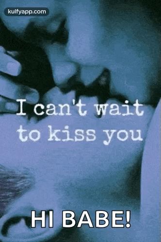 I Can'T Wait To Kiss You Cannot Wait To Kiss You GIF