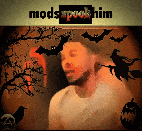 a picture of a man with bats and a witch with the words mods spook him
