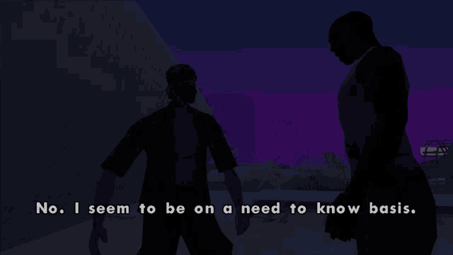a video game scene with the words no i seem to be on a need to know basis on the bottom