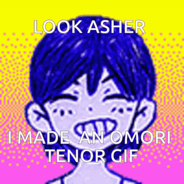 a picture of a boy with blue hair and the words look asher i made an omori tenor gif .