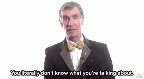 Bill Nye Wrong GIF - Bill Nye Wrong You Dont Know What You Are Talking About GIFs