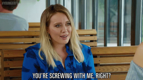 You'Re Screwing With Me, Right? GIF - Hilary Duff Kelsey Peters Younger Tv GIFs
