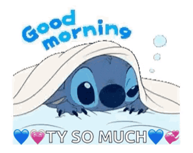 a sticker of stitch laying under a blanket with the words `` good morning , ty so much '' .