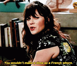 New Girl You Wouldnt Make A Dime As A French Whore GIF - New Girl You Wouldnt Make A Dime As A French Whore GIFs