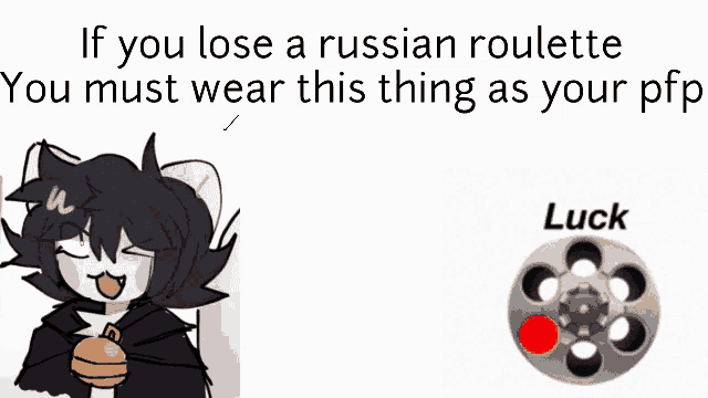 if you lose a russian roulette you must wear this thing as your ptp luck