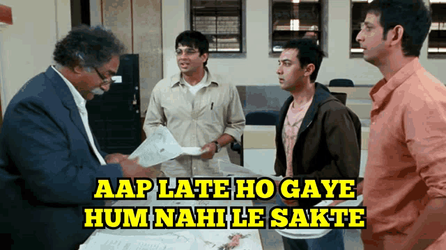 a group of men standing next to each other with the caption aap late ho gaye hum nahi le sakte