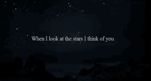 when i look at the stars i think of you is written on a dark background