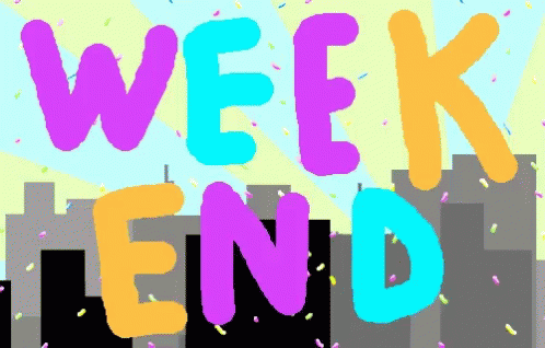 Week End GIF - Week End Weekend GIFs