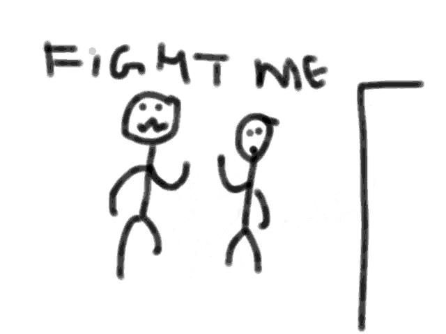 two stick figures standing next to each other with the words fight me written below them