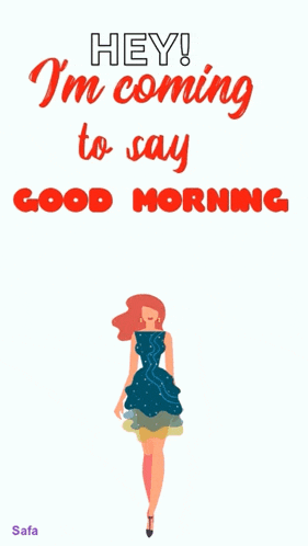 a poster that says hey i 'm coming to say good morning with a woman in a blue dress
