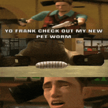 yo frank check out my new pet worm written on a screen