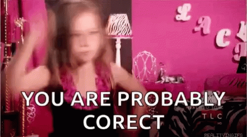 You Are Probably Correct Toddlers And Tiaras GIF - You Are Probably Correct Toddlers And Tiaras Snap GIFs