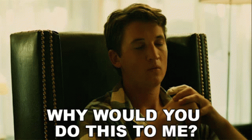Why Would You Do This To Me Miles Teller GIF - Why Would You Do This To Me Miles Teller Andrew GIFs