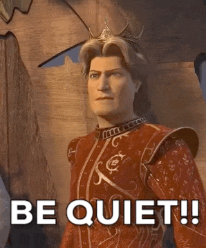 shrek is wearing a crown and a red robe and says be quiet .