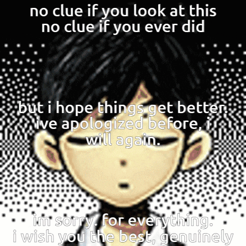 a pixelated image of a boy with the words no clue if you look at this no clue if you ever did but i hope things get better