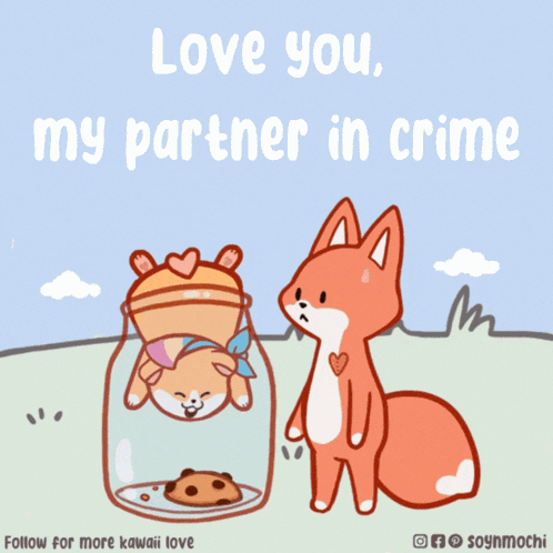 a cartoon of a fox and a dog with the words love you my partner in crime below them