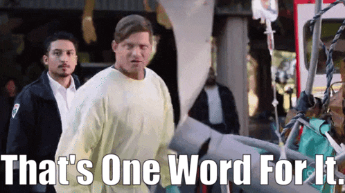 two men standing next to each other with the words that 's one word for it written below them
