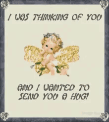 a picture of a baby angel with the words " i was thinking of you and i wanted to send you a hug "