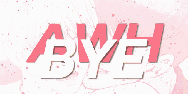 a pink and white sign that says byeh