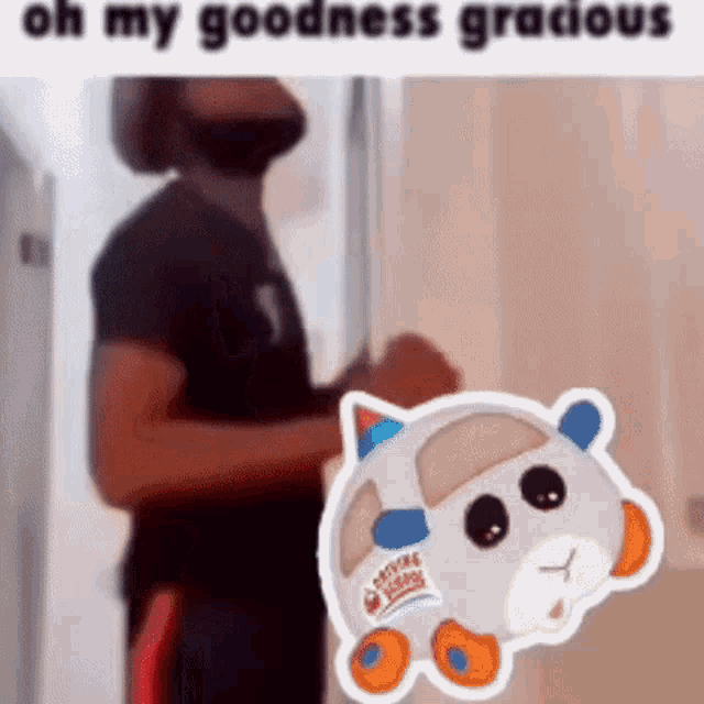a man is standing next to a stuffed animal that says `` oh my goodness gracious `` .