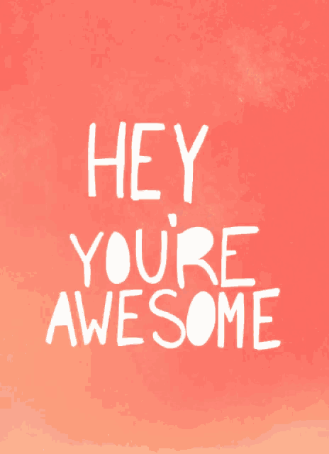 a red background with the words hey you 're awesome written in white