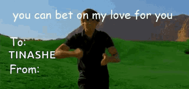 a man is running in a field with the words `` you can bet on my love for you '' written on it .