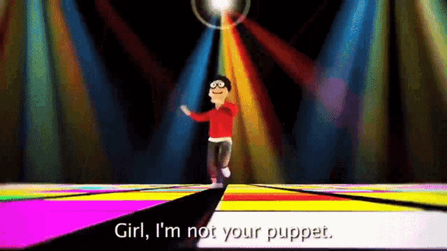 a cartoon character is dancing on a dance floor and says girl i 'm not your puppet .