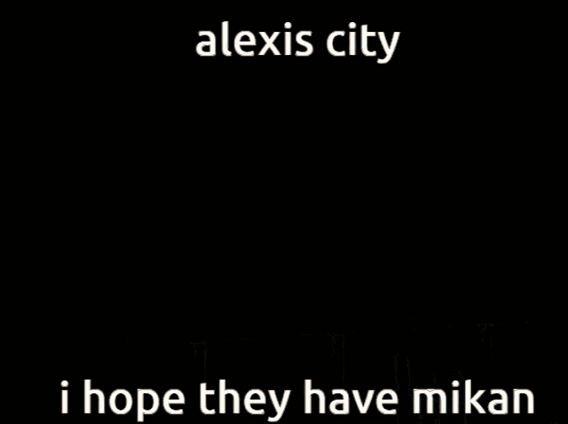 alexis city i hope they have mikan written on a billboard