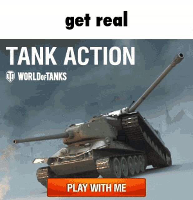 an advertisement for world of tanks shows a tank and says " get real tank action "