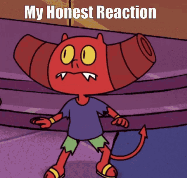 a cartoon character with horns and the words " my honest reaction " on the bottom