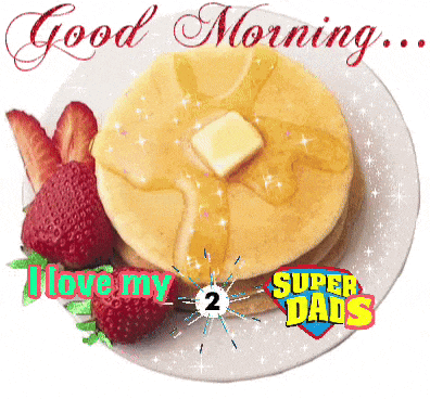 a plate of pancakes and strawberries with the words good morning i love my 2 super dads on it