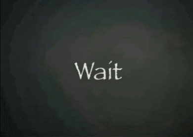 a black background with the word wait written in white