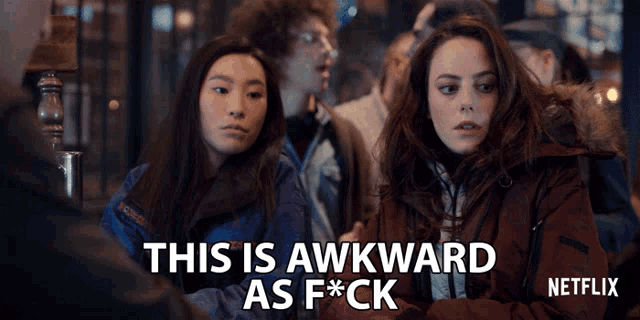 a netflix ad shows two women and the words this is awkward as f * ck