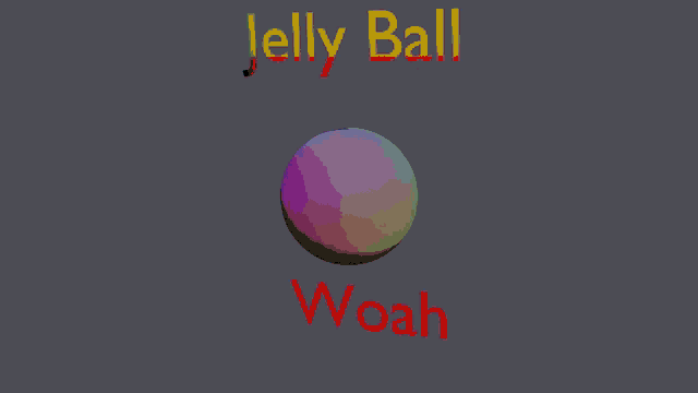 jelly ball woah is written on a gray background