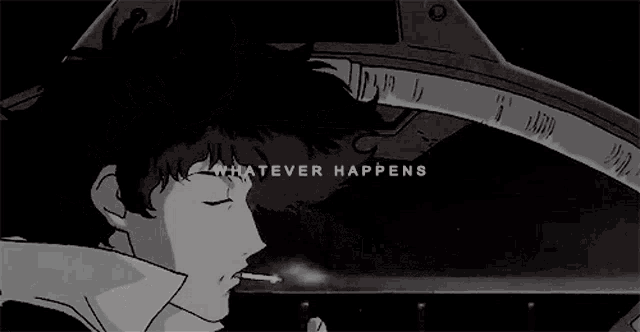 a man smoking a cigarette with the words whatever happens written below him