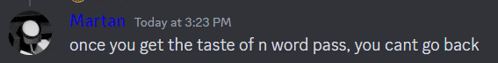 a screenshot of a discord conversation between martian and someone named once you get the taste of n word pass