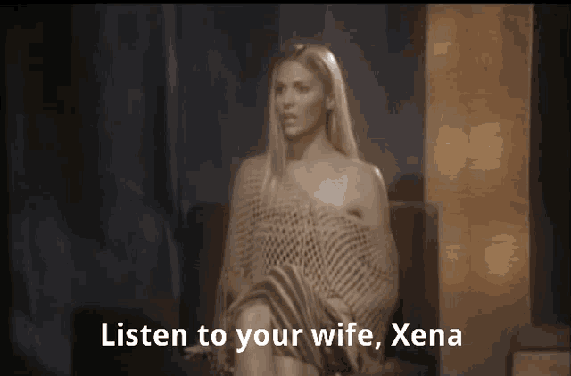 a woman is sitting in a chair with the words listen to your wife xena written below her