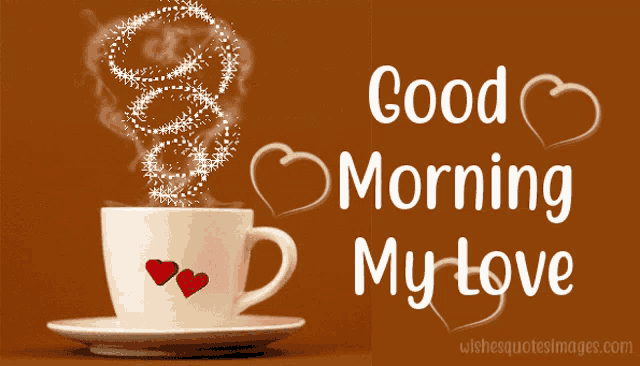 a cup of coffee on a saucer with the words good morning my love