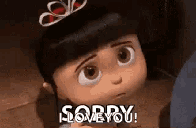 a little girl from despicable me is saying `` sorry , i love you '' .