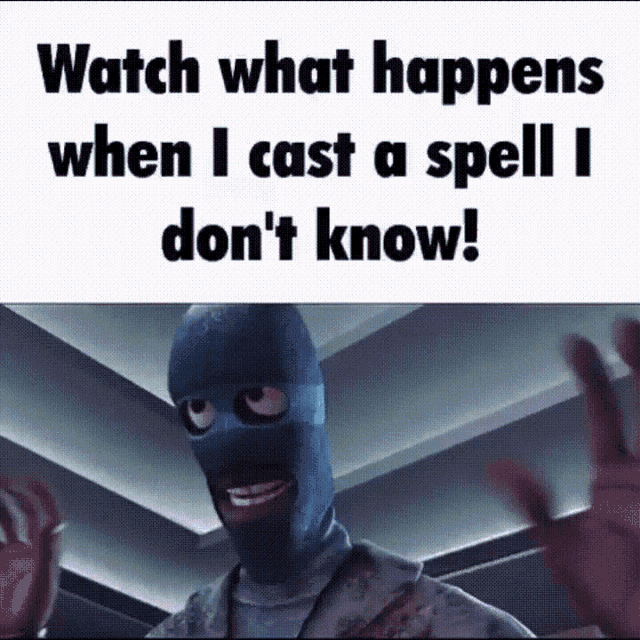 a man wearing a blue mask says " watch what happens when i cast a spell i don 't know "