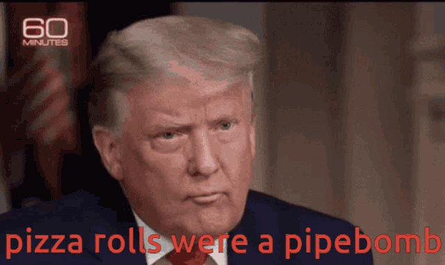 a picture of donald trump with the words pizza rolls were a pipebomb
