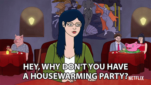 Hey Why Dont You Have A Housewarming Party GIF - Hey Why Dont You Have A Housewarming Party New House GIFs