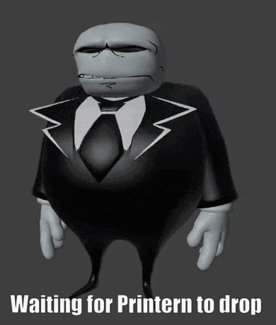 a cartoon character in a suit and tie with the caption waiting for printern to drop