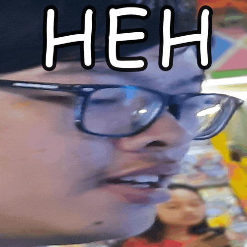 a close up of a person 's face with glasses and the word  heh above it