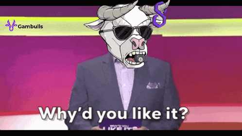 a cartoon of a bull wearing sunglasses and a suit with the words why 'd you like it