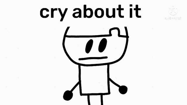 a black and white drawing of a person with the words `` cry about it '' written above it .