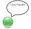 a green sphere with a speech bubble that says `` i love you bro '' .