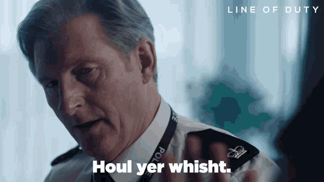 Line Of Duty Ted Hastings GIF - Line Of Duty Ted Hastings Houl Yer GIFs