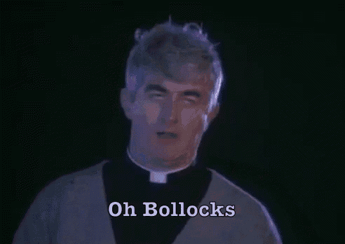 Oh Bollocks GIF - Oh Bollocks Bollocks Priest GIFs